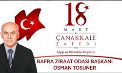 Bafra Ziraat Odası Başkanı Osman Tosuner 18 Mart dolayısıyla bir kutlama mesajı yayınladı