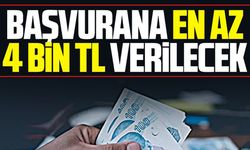 Başvurana en az 4 bin lira verilecek!