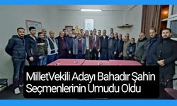 MilletVekili Adayı Bahadır Şahin Seçmenlerinin Umudu Oldu