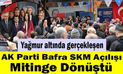 Yağmur altında gerçekleşen AK Parti Bafra SKM Açılışı Mitinge Dönüştü