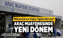 Araç muayenesinde yeni dönem Başladı