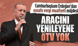 Cumhurbaşkanı Erdoğan’dan esnafa vergi muafiyeti müjdesi