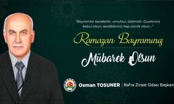 Bafra Ziraat Odası Başkanı Osman Tosuner’in Ramazan Bayramı Mesajı