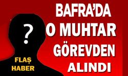 Bafra Kaymakamı Tarafından Muhtar Görevden Alındı