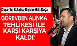 Samsun'da Çarşamba Belediye Başkanı Halit Doğan, Görevden Alınma Tehlikesi İle Karşı Karşıya Kaldı!