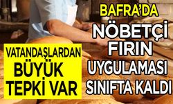 Bafra’da Nöbetçi Fırın Uygulaması Sınıfta Kaldı