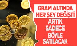 Gram altında alış değişti: sadece bu şekilde satılacak!