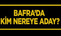 Bafra’da kim nereye aday? İşte muhtemel isimler...