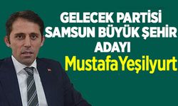 Gelecek Partisi Samsun Büyükşehir adayını açıkladı! Mustafa Yeşilyurt