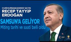 Erdoğan Samsun'a geliyor! Miting tarihi ve saati belli oldu