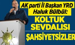 AK Parti Samsun il başkanı yardımıcısı Haluk Bülbül;Koltuk sevdalısı Şahsiyetsizler