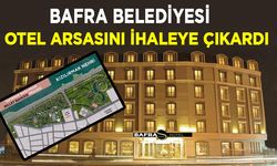 Bafra Belediyesi otel arsasını ihaleye çıkardı...