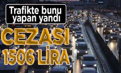 Trafikte bunu yapan yandı Cezası 1506 lira: