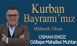 Göltepe Mahallesi Muhtarı Osman Engiz’den 'Kurban Bayramı' mesajı