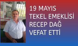 19 Mayıs tekel emeklisi Recep Dağ,vefat etti