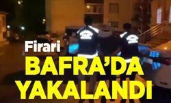 Bafra'da aranan firari yakalandı