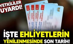 Yetkililer uyardı! İşte ehliyetlerin yenilenmesinde son tarih!