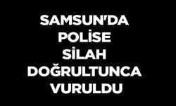 Samsun'da Polise silah doğrultunca vuruldu