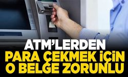 ATM'lerden para çekmek için artık bu belge zorunlu!