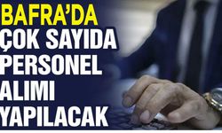 Bafra’da personel alımı yapılacak!