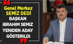 Başkan İbrahim Semiz Yeniden Aday Gösterildi