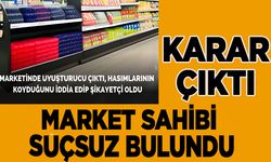 Markette Uyuşturucu bulunmuştu Gerekçeli karar çıktı…