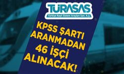 TÜRASAŞ duyurdu! KPSS şartı aranmadan 46 işçi alınacak!