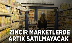 Zincir marketlerde satılması yasaklandı!