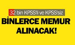 32 bin KPSS’li ve KPSS’siz Binlerce memur alınacak!