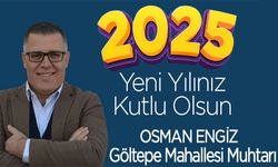 Göltepe Mahallesi Muhtarı Osman Engiz’den Yeni yıl mesajı