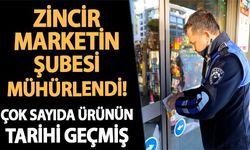 Tarihi geçmiş ürünleri satıyorlardı: 3 zincir market şubesi mühürlendi