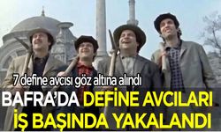 Bafra'da 7 defineci suçüstü yakalandı