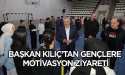 Başkan Kılıç’tan Gençlere Motivasyon Ziyareti