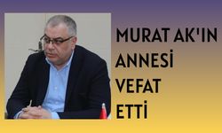 Başkan Yardımcısı Murat AK'ın annesi vefat etti