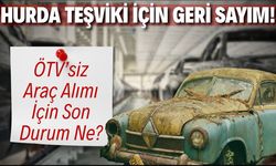 Hurda Teşviki İçin Geri Sayım!