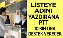 PTT 10 Bin Lira Destek Verecek!