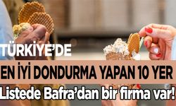 Türkiye'de en iyi dondurma yapan 10 yer