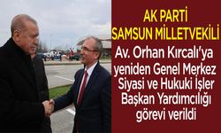 AK Parti Samsun Milletvekili Av. Orhan Kırcalı'ya önemli görev