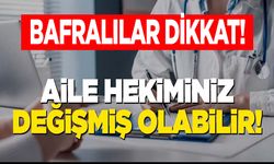Bafralılar dikkat! Aile hekiminiz değişmiş olabilir!