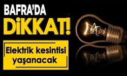Bafra’da yarın birçok bölgede elektrik kesintisi olacak...