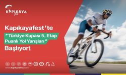 KAPIKAYAFEST’TE “TÜRKİYE KUPASI 5. ETAP PUANLI YOL YARIŞLARI” BAŞLIYOR