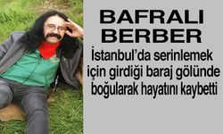 Bafralı berber İstanbulda vefat etti