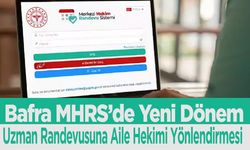 Bafra MHRS’de Yeni Dönem; Uzman Randevusuna Aile Hekimi Yönlendirmesi