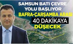 Samsun Batı Çevre Yolu Başlıyor