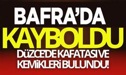 Bafra'da Kayıp Kişi Düzce'de Kafatası ve kemikleri bulundu