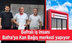 Bafralı iş insanı Bafra’ya Kan Bağış merkezi yapıyor