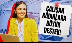 Çalışan kadınlar müjde!