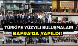 Türkiye Yüzyılı Buluşmaları' Bafra’da yapıldı!