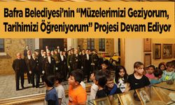 Bafra Belediyesi’nin “Müzelerimizi Geziyorum, Tarihimizi Öğreniyorum” Projesi Devam Ediyor