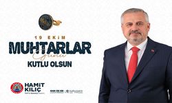 Başkan Kılıç’ın 19 Ekim Muhtarlar Günü Mesajı